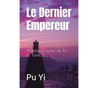 Le Dernier Empereur: Autobiographie de Pu Yi, Tome 1