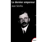 Le dernier empereur: Charles d'Autriche 1887-1922