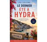 Le dernier été à Hydra: Thriller psychologique solaire entre secrets de famille, disparition en mer et amour impossible sur une île grecque