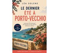 Le dernier été à Porto-Vecchio: Un thriller psychologique estival bouleversant entre secrets de famille, disparition mystérieuse et romance sous le soleil corse