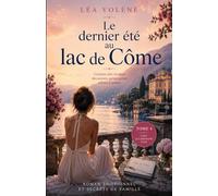 Le dernier été au lac de Côme: Une romance bouleversante entre secrets de famille, amour impossible et renaissance au bord du lac de Côme