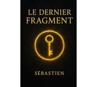 Le dernier fragment (Les aventure de Céline et Thomas)