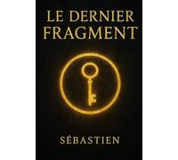 Le dernier fragment (Les aventure de Céline et Thomas)