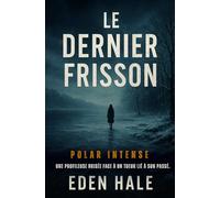 Le Dernier Frisson: Polar Intense - Une profileuse brisée face à un tueur lié à son passé. (Cendres d'Hiver)