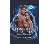 Le Dernier Héritier De L' Alpha: La Romance du Loup - Garou Noir