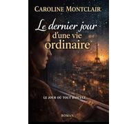 Le dernier jour d’une vie ordinaire: Un roman profond et captivant, à la croisée du thriller psychologique et du roman intime.