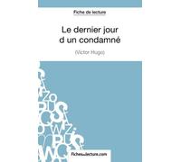 Le dernier jour d'un condamné de Victor Hugo (Fiche de lecture): Analyse Complète De L'oeuvre de Sophie Lecomte (10 décembre 2014) Broché