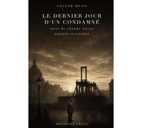 Le Dernier Jour d'un condamné (édition illustrée): suivi de Claude Gueux. 13 gravures originales et une introduction inédite