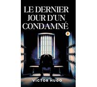 Le Dernier Jour D'un Condamné / The Last Day of a Condemned Man (French Edition))