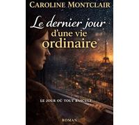 Dernier jour d vie ordinaire: Parce que parfois le plus gran