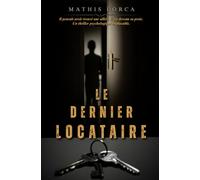 Le dernier locataire: Il pensait avoir trouvé une alliée. Il est devenu sa proie. Un thriller psychologique implacable.