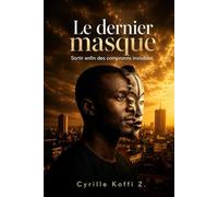 Le Dernier Masque: Sortir enfin des compromis invisibles (Méthode CKZ)