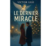 Le Dernier Miracle: Une romance de Noël pleine de magie, d’espoir, et de secondes chances.