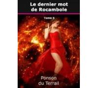 Le Dernier Mot De Rocambole (ebook)