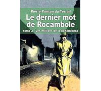 Le dernier mot de Rocambole: tome 2 : Les millions de la bohémienne