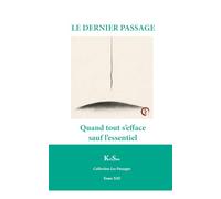 LE DERNIER PASSAGE: Quand tout s’efface sauf l’essentiel (Collection Les Passages)