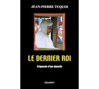 Le dernier roi.: Crépuscule d'une dynastie