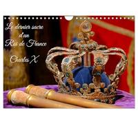 Le dernier sacre d'un Roi de France : Charles X (Calendrier mural 2026 DIN A4 vertical), CALVENDO calendrier mensuel: L'exposition le dernier sacre à la galerie des Gobelins