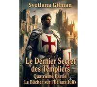 Le dernier secret des Templiers: Quatrieme Partie