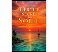 Le dernier secret du soleil: Récit d’un rayon vert aux Exhumas