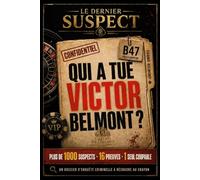 Le Dernier Suspect : Qui a tué Victor Belmont ?: Livre d'enquête criminelle adulte : un jeu d'enquête à résoudre , plus de 1000 suspects, 16 preuves ... - énigmes policières et déduction logique