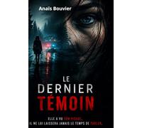 Le dernier témoin: Elle a vu son visage. Il ne lui laissera jamais le temps de parler.