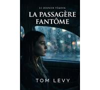 Le dernier témoin: La passagère fantôme