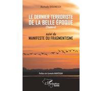 Le dernier terroriste de la belle époque: suivi du manifeste du fragmentiste (Harmattan Guinée)