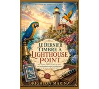 LE DERNIER TIMBRE À LIGHTHOUSE POINT: Une enquête policière cosy dans un phare, avec des perroquets malins, des timbres rares et des secrets enfouis ... 3) (LES MYSTÈRES DU PERROQUET ET DE LA POSTE)