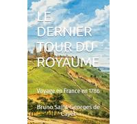 LE DERNIER TOUR DU ROYAUME: Voyage en France en 1786