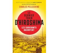 Le dernier train d'Hiroshima: Les survivants racontent