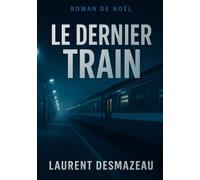 LE DERNIER TRAIN: Un roman de Noël glaçant (ROMANS DE NOËL - NOUVELLE ÉDITION 2026/2027)