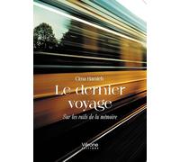 Le dernier voyage: Sur les rails de la mémoire
