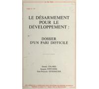 Le Désarmement Pour Le Développement : Dossier Dun Pari Difficile (ebo