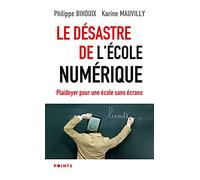 Le Désastre de l'école numérique: Plaidoyer pour une école sans écrans (Points documents)