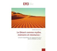 Le Désert comme mythe, mémoire et résistance :: Lecture écopoétique du Saignement de la pierre d'Ibrahim al-Koni