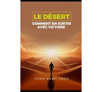 LE DÉSERT COMMENT EN SORTIR AVEC VICTOIRE