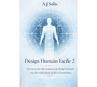 Le design humain facile 2: Découvrez les clés avancées du Design humain avec des explications faciles et immédiates.