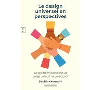 Le design universel en perspectives: La societ2 inclusive est un projet collectif et participatif (La Société Inclusive)