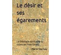Le désir et ses égarements: La théologie spirituelle du cistercien Yves Girard