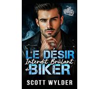 Le Désir Interdit Brûlant du Biker: Une romance biker à combustion lente avec amour interdit: 1 (Série « La faiblesse brûlante du motard)
