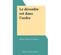 Le Désordre Est Dans Lordre (ebook)