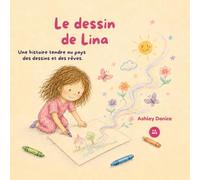 Le dessin de Lina: Une histoire tendre au pays des dessins et des rêves.