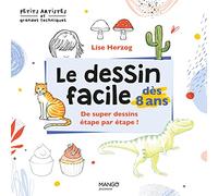 Le dessin facile dès 8 ans: De super dessins étape par étape ! (Petits artistes & grandes tech)