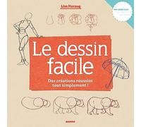 Le dessin facile: Des créations réussies tout simplement ! (L'ART FACILE)