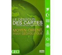 Le Dessous des cartes - Moyen-Orient, pivot géopolitique [DVD]
