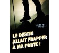 Le Destin Allait Frapper À Ma Porte ! (ebook)
