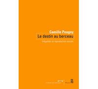 Le Destin au berceau: Inégalités et reproduction sociale (Coédition Seuil-La République des idées)