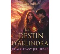 Le destin d’Aelindra - romantasy - livre de Romance pour adolescent: La fille chevalier-dragons : Roman pour ado et pre ado, saga fantasy. Livre de ... Histoire pour fille- 8-9-10-11-12-13-14 ans
