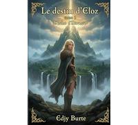 Le destin d'Eloz: tome 1 : L'écho d'Iltousso